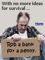 It is hard to imagine how desperate a person could become for survival to rob a bank for a single penny just to be arrested and given shelter, food, and care, but this is what this man did. 